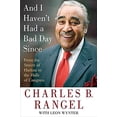 thumbnail image 1 of Pre-Owned And I Haven't Had a Bad Day Since: From the Streets of Harlem to the Halls of Congress (Paperback) 0312382138, 1 of 1