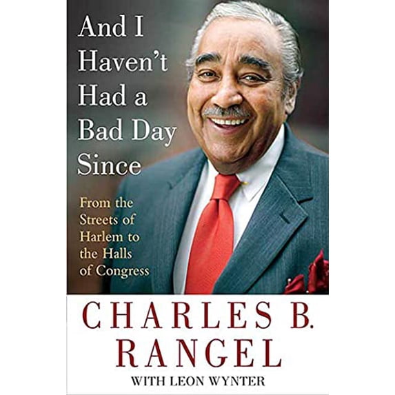 Pre-Owned And I Haven't Had a Bad Day Since: From the Streets of Harlem to the Halls of Congress (Paperback) 0312382138