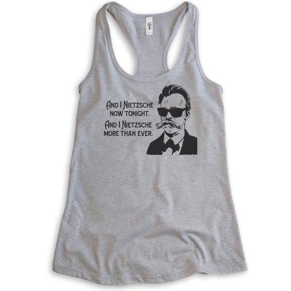 And I Nietzsche Now Tonight Nietzsche Tank Top, Ladies Racerback, Philosophy Tank, Historical History Tank, Heather Gray, Large