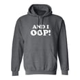 thumbnail image 1 of And I OOP! Adult Hooded Sweatshirt, 1 of 3