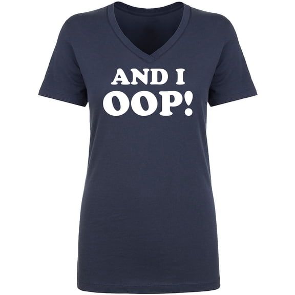 And I OOP! Womens V-Neck T-Shirt