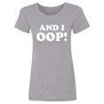 thumbnail image 1 of And I OOP! Womens crewneck tee, 1 of 2