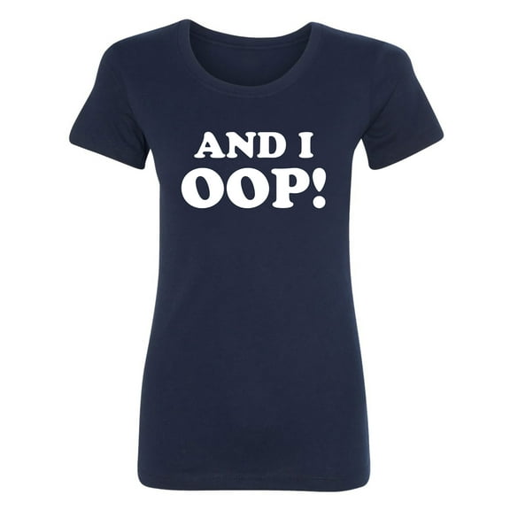 And I OOP! Womens crewneck tee