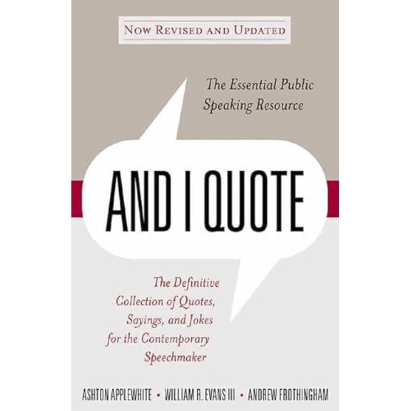 Pre-Owned And I Quote (Revised Edition): The Definitive Collecton of Quotes, Sayings, and Jokes for the Contemporary Speechmaker, 9780312307448, 0312307446, Hardcover, Revised edition