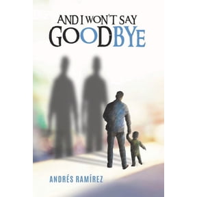 And I Wont Say Goodbye, (Paperback)