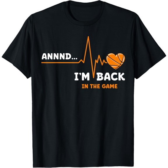 And I'm Back Heart Attack Shirt Funny Heartbeat Basketball T-Shirt