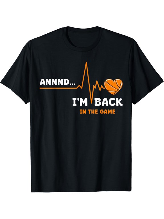 And I'm Back Heart Attack Shirt Funny Heartbeat Basketball T-Shirt