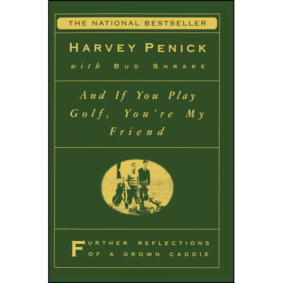 And If You Play Golf, You're My Friend: Furthur Reflections of a Grown Caddie, (Paperback)