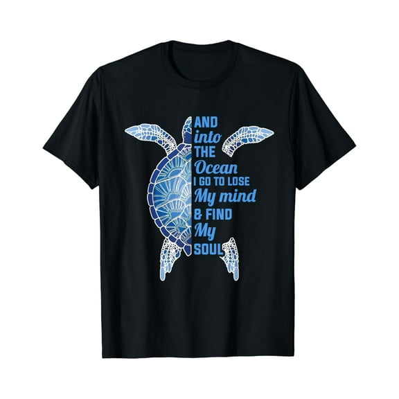 And Into The Ocean I Go To Lose My Mind Find My Soul Turtle T-Shirt