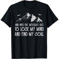 thumbnail image 1 of And Into The Woods I Go To Lose My Mind And Find My Soul T-Shirt, 1 of 4