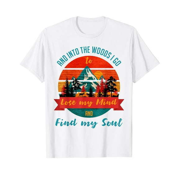 And Into The Woods I Go To Lose My Mind Funny Forest Camping White Cotton T-Shirt