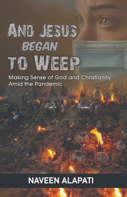 And Jesus Began to Weep: Making Sense of God and Christianity amid the Pandemic, (Paperback)