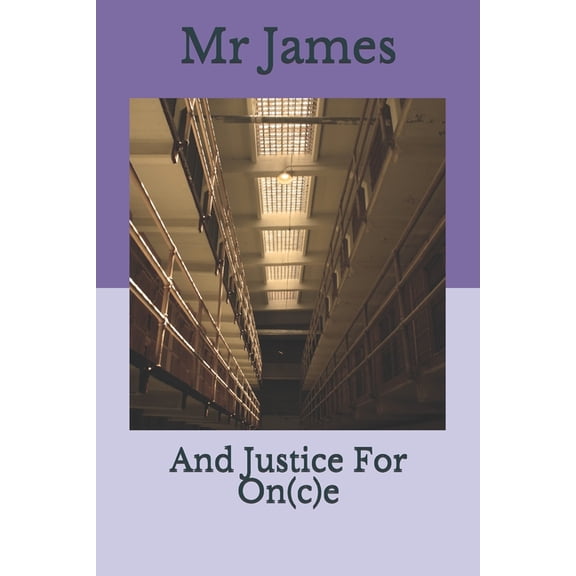 And Justice For On(c)e (Paperback) by Mr. James