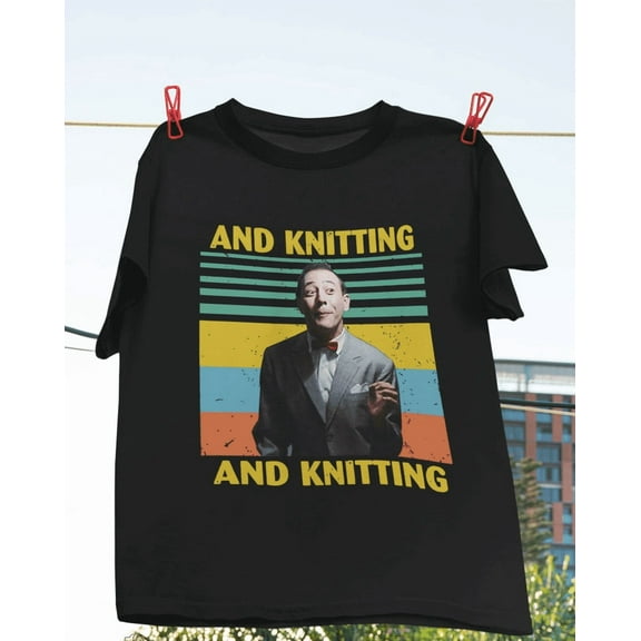 And Knitting The Breakfast Machine Vintage T-Shirt, Pee Wee Herman Shirt, Pee Wee's Big Adventure Movie, Paul Reubens Shirt, Funny Saying