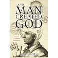thumbnail image 1 of And Man Created God: Is God a Human Invention?, (Paperback), 1 of 2