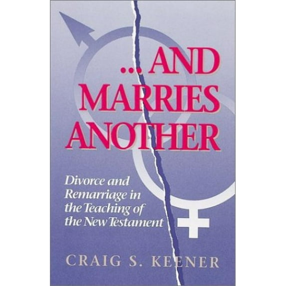Pre-Owned And Marries Another: Divorce and Remarriage in the Teaching of the New Testament (Paperback) 094357546X 9780943575469