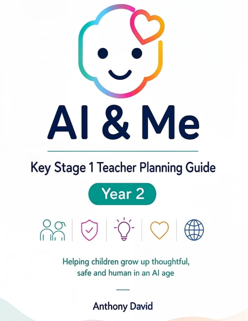 And Me AI & Me Year 2: Helping children grow up thoughtful, safe and human in an AI age, Book 1, (Paperback)