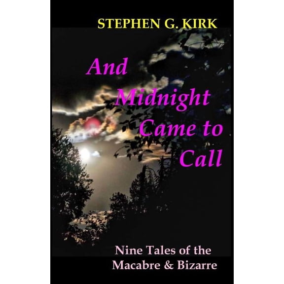 And Midnight Came to Call: Nine Tales of the Macabre and Bizarre (Paperback)