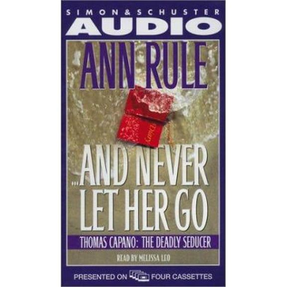 Pre-Owned And Never Let Her Go: Thomas Capano, The Deadly Seducer by Ann Rule, Melissa Leo Audiobook, English