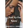 thumbnail image 1 of And No One Knew (Paperback) by Tanisha Stewart, Brenda a Jordan, 1 of 1