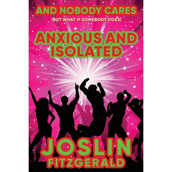 And Nobody Cares Anxious And Isolated, (Paperback)