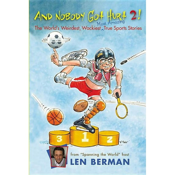 And Nobody Got Hurt 2!: The World's Weirdest, Wackiest, Most Amazing True Sports Stories, (Paperback)