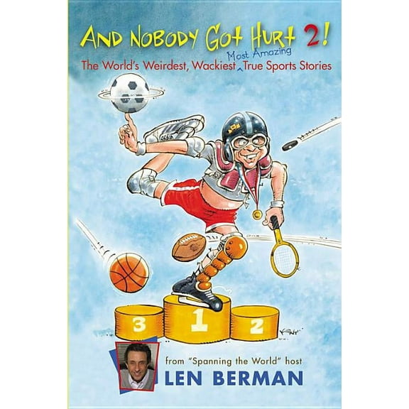 And Nobody Got Hurt 2!: The World's Weirdest, Wackiest, Most Amazing True Sports Stories, (Paperback)