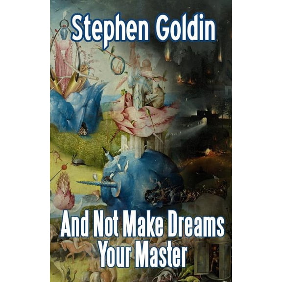 And Not Make Dreams Your Master