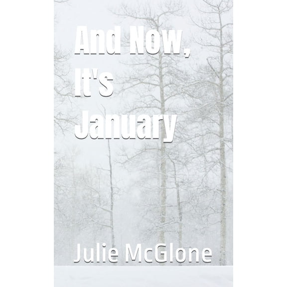 And Now, It's January, (Paperback)