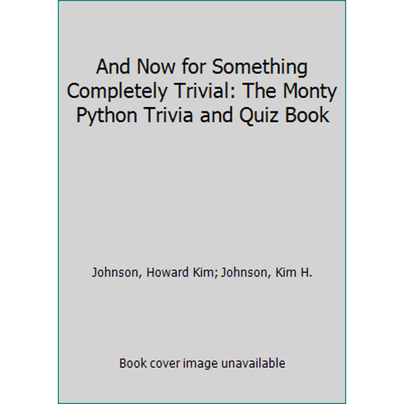 Pre-Owned And Now for Something Completely Trivial: The Monty Python Trivia and Quiz Book (Paperback) 0312062893 9780312062897