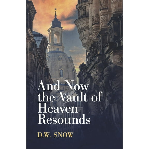 And Now the Vault of Heaven Resounds (Paperback)