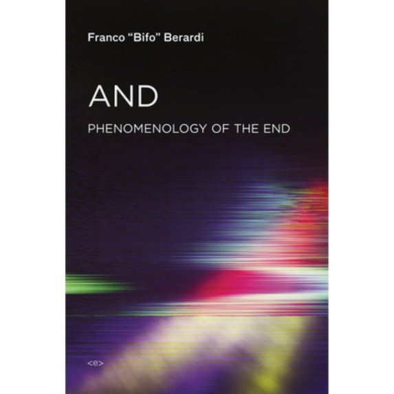 Pre-Owned And: Phenomenology of the End (Paperback) 1584351705 9781584351702