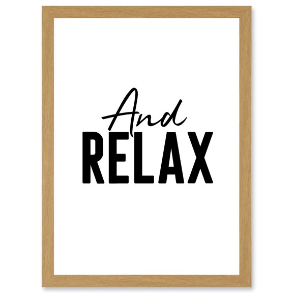 And Relax Typography Artwork Framed Wall Art Print A4