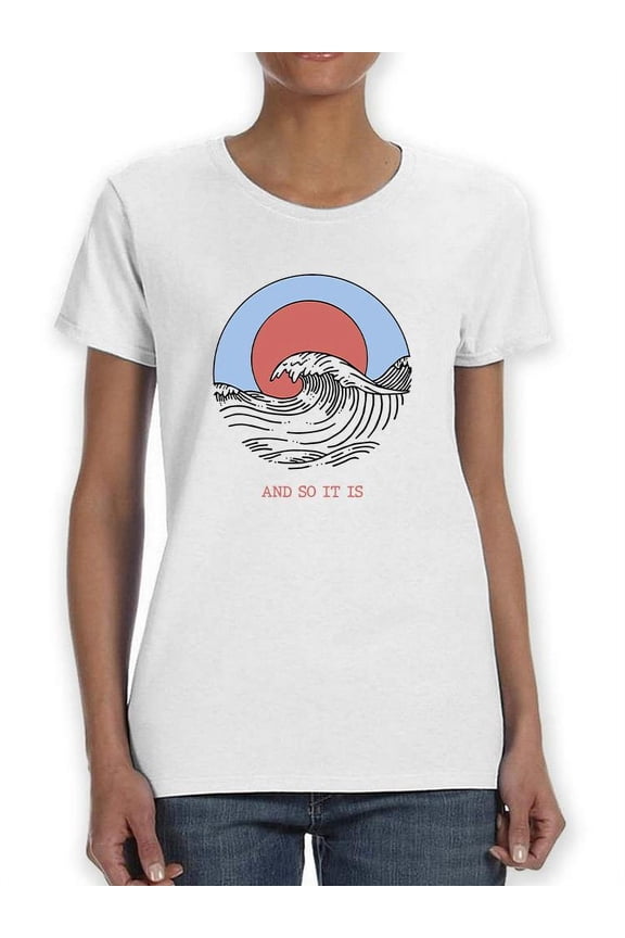 And So It Is Waves T-Shirt Women -Smartprints Designs, Female Small