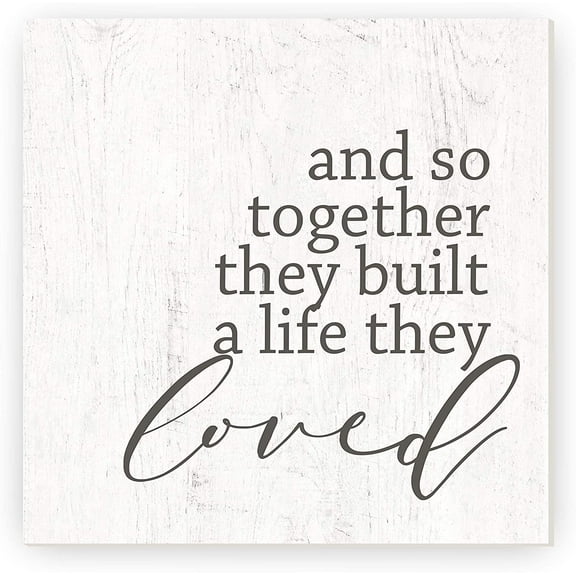 And So Together They Built A Life They Loved Rustic Wood Sign 12x12 (Unframed)