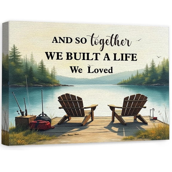 And So Together We Built A Life We Loved Wall Decor,Lake House Canvas Wall-Art Signs Pictures Paintings Gifts For Lakes Lovers Camper Cabin Decor