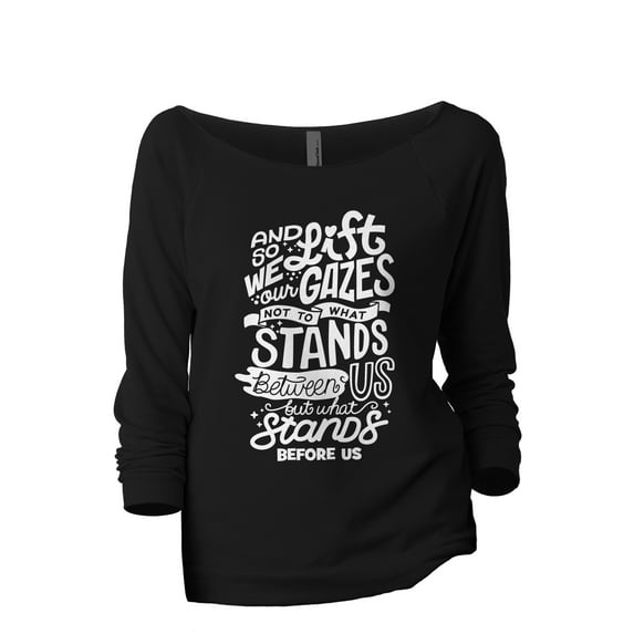 And So We Lift Our Gazes Not To What Stands Between Us But What Stands Before Us Women's Fashion Slouchy 3/4 Sleeves Raglan Lightweight Sweatshirt Black 2X-Large