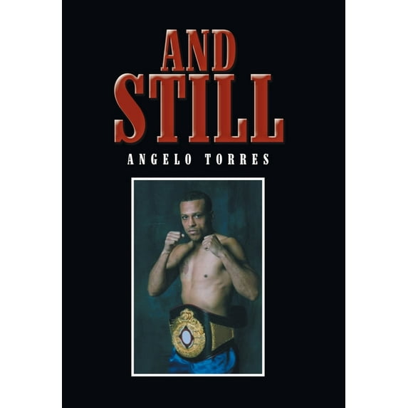 And Still Hardcover 1796074802 9781796074802 Angelo Torres