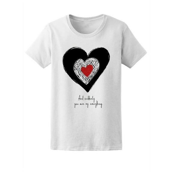 And Suddenly Youre My Everything T-Shirt Women -Image by Shutterstock, Female x-Large