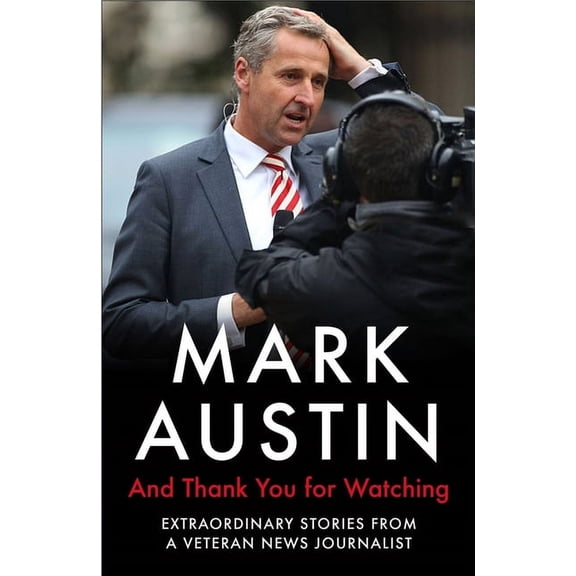 And Thank You for Watching : Extraordinary Stories from a Veteran News Journalist (Paperback)