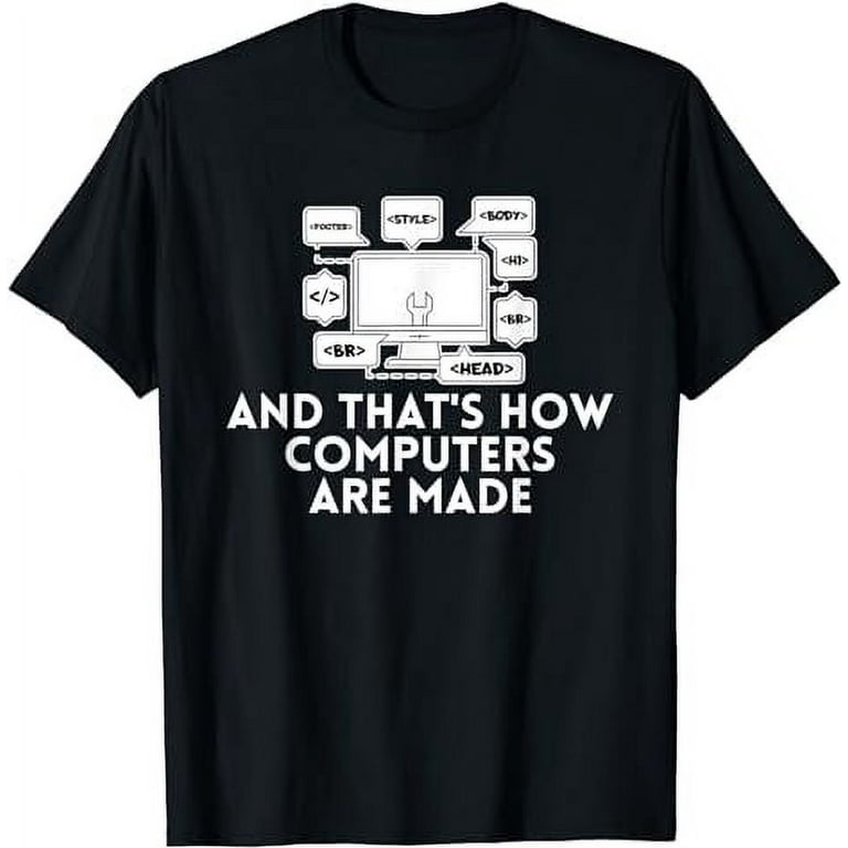 And That's How Computers Are Made Software Programming T-Shirt