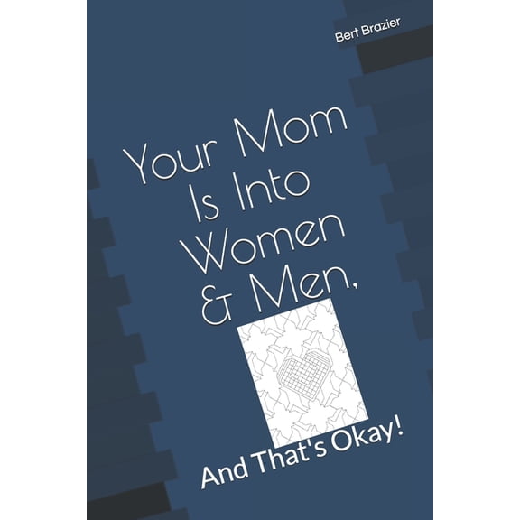 And That's Okay!: Your Mom Is Into Women & Men, And That's Okay! (Paperback)