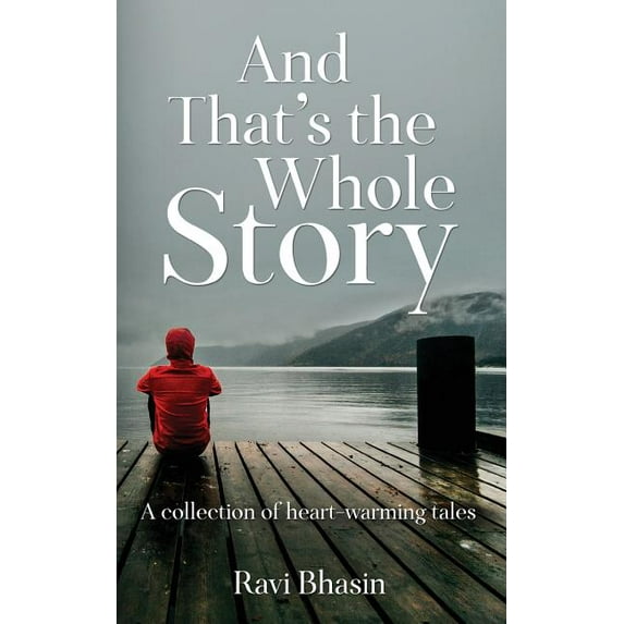 And That's the Whole Story: A collection of heart-warming tales, (Paperback)