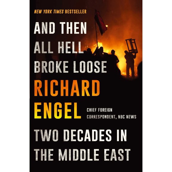 And Then All Hell Broke Loose: Two Decades in the Middle East