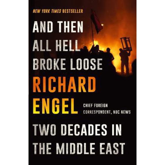 Pre-Owned And Then All Hell Broke Loose: Two Decades in the Middle East (Hardcover) 1451635117 9781451635119