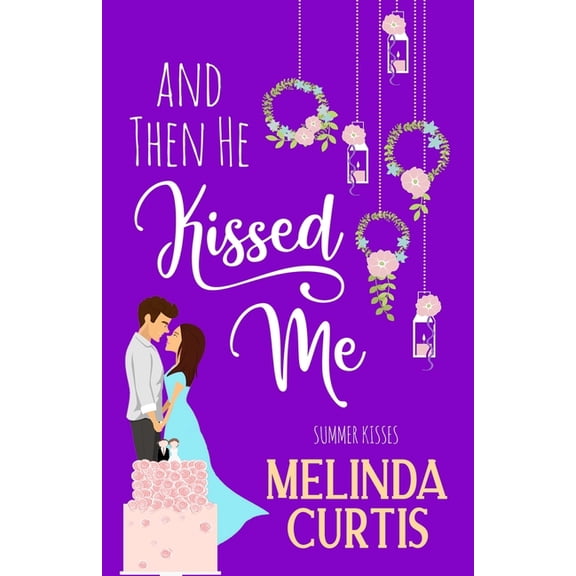 Summer Kisses And Then He Kissed Me: A Laugh Out Loud Romantic Comedy About Billionaire, Book 2, (Paperback)