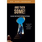 And Then Some! Going Beyond Expectations, Paperback