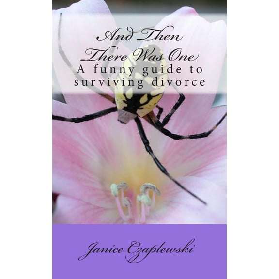 And Then There Was One: A funny guide to surviving divorce (Paperback)