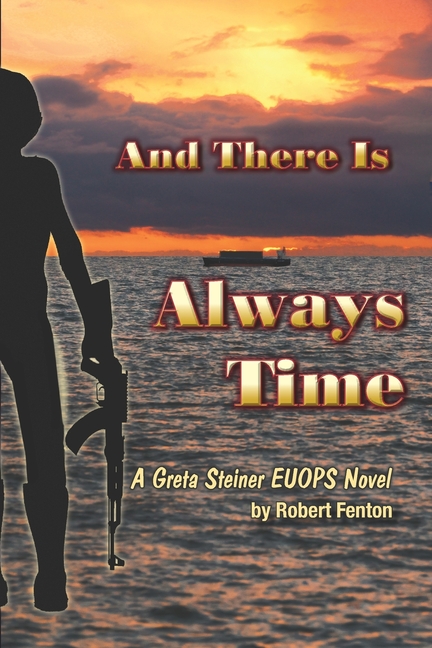 And There Is Always Time: A Greta Steiner EUOPS Novel (Paperback)