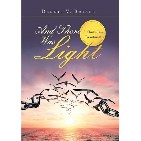 And There Was Light: A Thirty-Day Devotional (Hardcover)